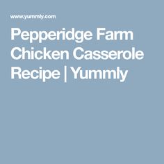 the pepperidge farm chicken casserole recipe is shown in white text on a blue background