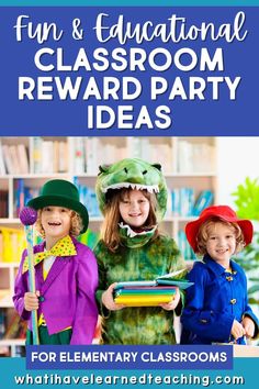 three children in costumes with the text fun and educational classroom reward party ideas for elementary classrooms