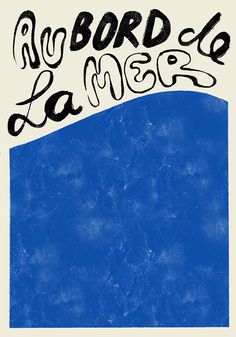 Artistic poster with the French phrase 'Au bord de la mer' in bold black script at the top, over a textured deep blue background that fills the lower section, evoking the peacefulness of the ocean. Fine Art Poster, French Poster Design, Ocean Poster Design, Home Poster Design, Betty Pops, French Branding, Destination Poster, Lisbon Poster, Handmade Posters