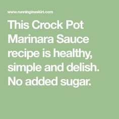 this crock pot marinara sauce recipe is healthy, simple and delish no added sugar