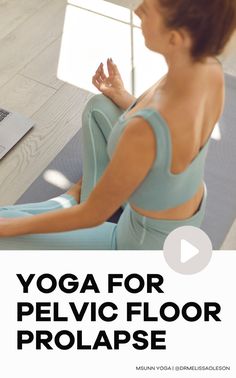 a woman sitting on the floor doing yoga for pelvic floor prolapse