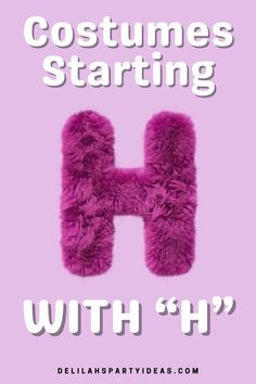 the letter h is made up of fluffy pink fur and text that reads, costumes starting with h