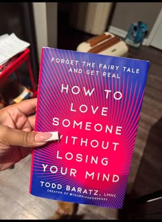 the book how to love someone without losing your mind by todd baratz is being held up