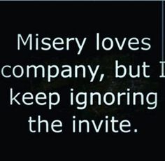 Denial Quotes, Me Time Quotes, Independent Quotes, Diva Quotes, Misery Loves Company, The Company You Keep, Gangsta Quotes, Witty Quotes, Me Me