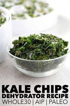 kale chips in a bowl with the title above it that reads, kale chips dehydraator recipe whole 30 iap pale pale