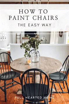 a dining room table with four chairs and the words how to paint chairs the easy way