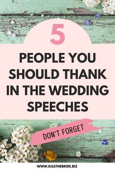 flowers with the words 5 people you should thank in the wedding speech