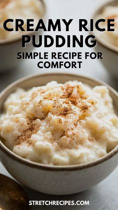 creamy rice pudding in a bowl with cinnamon sprinkles on top and the words, creamy rice pudding simple recipe for comfort