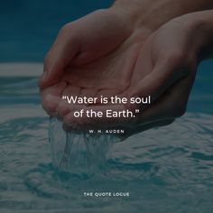 someone holding their hand in the water with a quote about water is the soul of the earth