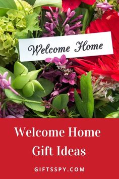 welcome home gift idea with flowers and a sign that reads, welcome home gift ideas