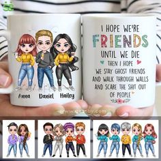 two coffee mugs with different pictures of people on them and the words i hope we're friends until we die