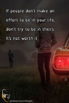 a man standing next to a car with the words if people don't make an effort to be in your life, don't try to be in their