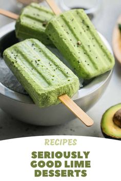 avocado ice cream pops with text overlay that reads recipes seriously good lime desserts