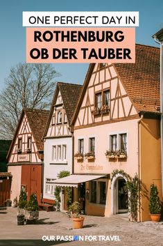 an old building with the words one perfect day in rothenburg, ober tauber