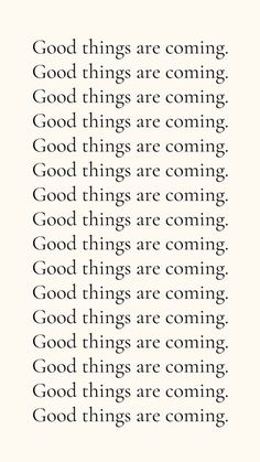 an image with the words good things are coming in black and white text on it