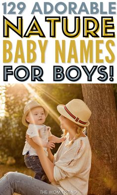 a woman holding a baby in her arms with the words 22 adorable nature baby names for boys