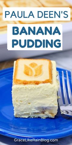 a blue plate with a piece of cake on it and the words, paula deen's banana pudding