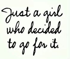 the words are written in black ink on a piece of paper that says, just a girl who decided to go far it