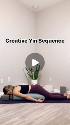 a woman is laying on her stomach in a yoga position with the words creative yin sequence