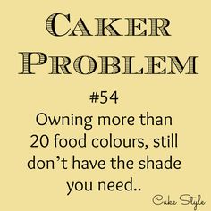 the cake problem 54 owning more than 20 food colours, still don't have the shade you need