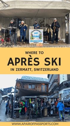 there are people standing in front of a building with skis on it and the words where to apres ski in zermatt, switzerland