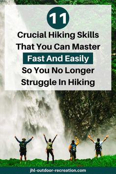 three people standing in front of a waterfall with the words 11 crucial hiking skills that you can master fast and easily so you no longer struggle