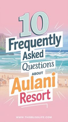 Pink background with text overlay: "Top 10 Aulani Questions Answered for Newcomers!" Aulani Resort, Aulani Disney Resort, Disney Resorts, Waikiki Beach, Disney Tips, Disney S, Adventure Activities