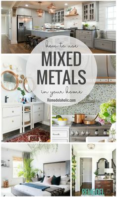 a collage of photos with the words mixed metals in your home on them