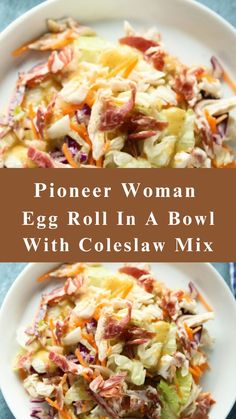 an egg roll in a bowl with coleslaw mix on top and the words, pioneers woman egg roll in a bowl with coleslaw mix