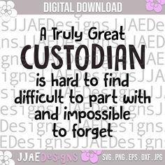 a quote that reads, a truly great custoian is hard to find difficult to