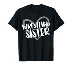 a black shirt with the words wrestling sister in white letters on it's chest