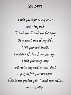 a poem written in black ink on a white paper with the words goodbye, i held you