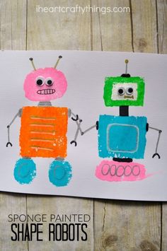 Sponge Painted Shape Robots Craft | I Heart Crafty Things Sponge Painting, Learning Shapes, Arte Robot, Shape Crafts, Kindergarten Art, A Robot