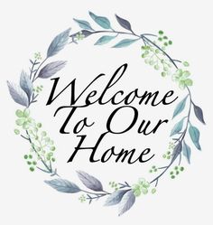 the welcome to our home sign with leaves and berries