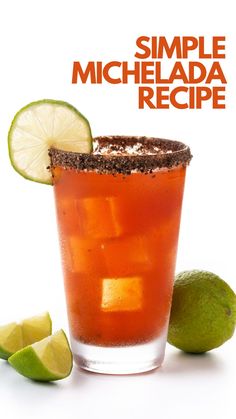 a close up of a drink in a glass with limes around it and the words simple michelada recipe