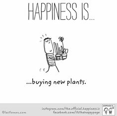 a cartoon drawing of a man holding a plant with the caption happiness is buying new plants