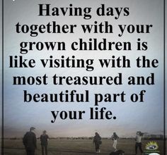 people walking in a field with the words having days together with your grown children is like visiting with the most treasure and beautiful part of your life