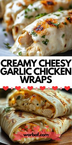 two different types of chicken wraps with the words creamy cheesy garlic chicken wraps