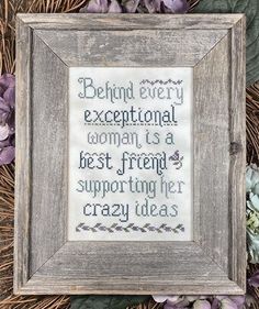 a cross - stitch frame with the words behind every exceptional woman is a best friend supporting her crazy ideas