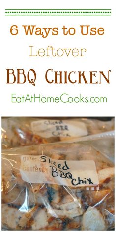 some chicken wrapped in plastic bags with the words 6 ways to use leftover bbq chicken