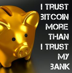 a gold piggy bank with the words i trust bitcoin more than i trust my bank