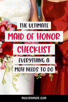 two brides standing next to each other with the words, the ultimate maid of honor checklist everything a mom needs to do