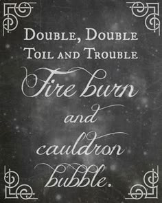 a chalkboard sign with the words fire burn and cauldon bubble