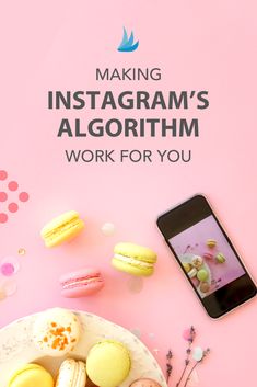 an instagram ad with macaroons on it and the words making instagramm's algorrhm work for you