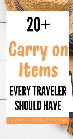 a hat, sunglasses and other items with the words 20 + carry on items every traveler should have