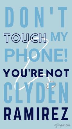 the words don't touch my phone you're not glyden ramirez