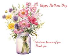 a bouquet of flowers in a mason jar with the words happy mothers day on it