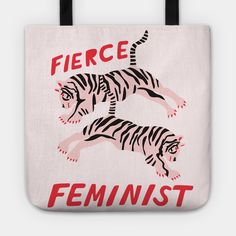 a pink tote bag with two tigers on it and the words fierce against them