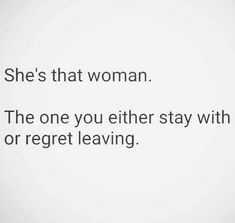 an image of a woman saying she's that woman the one you either stay with or regt leaving