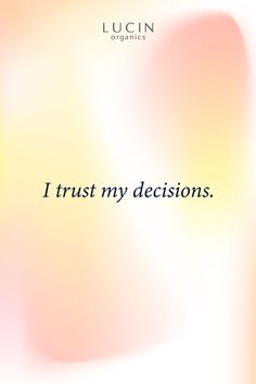 the words i trust my decision are written in black on a pink and yellow background